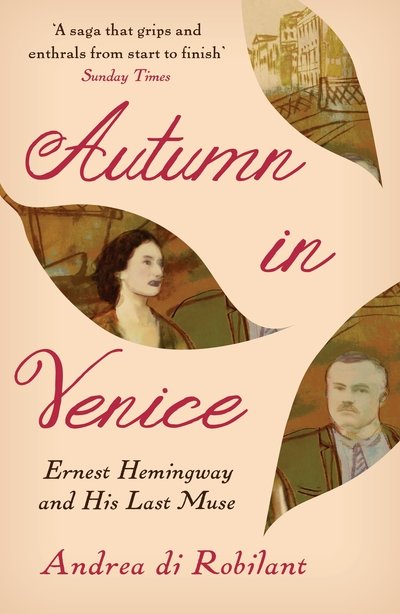 Cover for Andrea di Robilant · Autumn in Venice: Ernest Hemingway and His Last Muse (Paperback Bog) [Main edition] (2019)