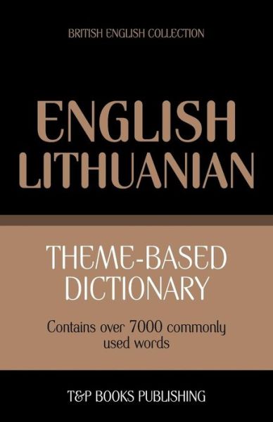 Cover for Andrey Taranov · Theme-based Dictionary British English-lithuanian - 7000 Words (Paperback Book) (2013)