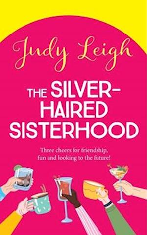 Cover for Judy Leigh · The Silver-Haired Sisterhood: A BRAND NEW feel-good uplifting read from TOP TEN author Judy Leigh (Hardcover Book) (2024)