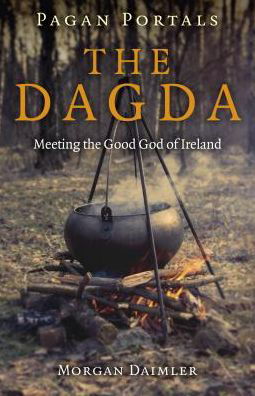 Cover for Morgan Daimler · Pagan Portals - the Dagda: Meeting the Good God of Ireland (Paperback Book) (2018)