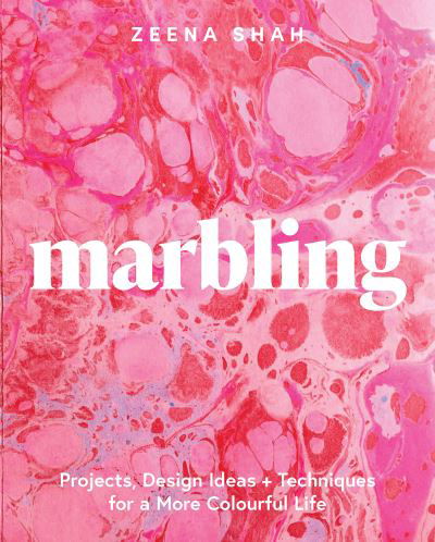 Cover for Zeena Shah · Marbling: Projects, Design Ideas and Techniques for a More Colourful Life (Paperback Bog) (2022)