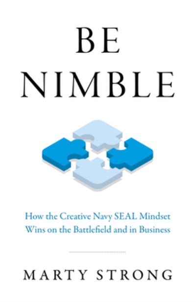 Cover for Marty Strong · Be Nimble: How the Navy SEAL Mindset Wins on the Battlefield and in Business (Paperback Book) (2021)