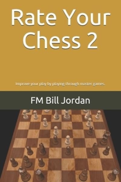 Cover for FM Bill Jordan · Rate Your Chess 2 (Taschenbuch) (2018)