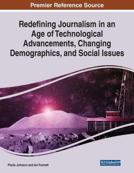 Cover for Phylis Johnson · Redefining Journalism in an Age of Technological Advancements, Changing Demographics, and Social Issues (Paperback Book) (2022)