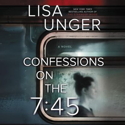 Cover for Lisa Unger · Confessions on the 7:45 (CD) (2020)