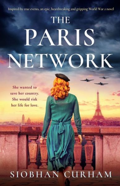 Cover for Siobhan Curham · The Paris Network: Inspired by true events, an epic, heartbreaking and gripping World War 2 novel (Paperback Book) (2022)