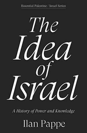 The Idea of Israel: A History of Power and Knowledge - Ilan Pappe - Bücher - Verso Books - 9781836740407 - 7. Oktober 2025