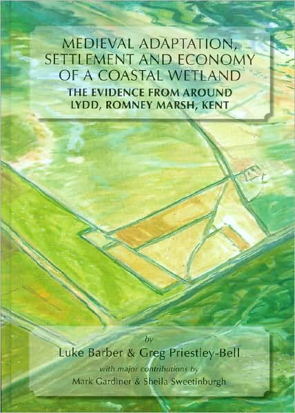 Cover for Luke Barber · Medieval Adaptation, Settlement and Economy of a Coastal Wetland: The Evidence from Around Lydd, Romney Marsh, Kent (Hardcover Book) (2008)