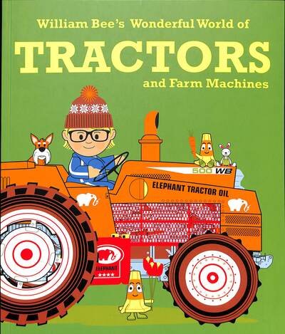 Cover for William Bee · William Bee’s Wonderful World of Tractors and Farm Machines (Paperback Book) (2020)