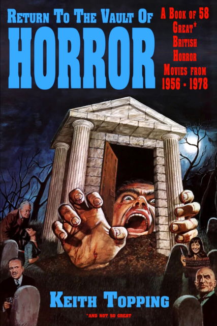 Cover for Keith Topping · Return To The Vault of Horror (A Guide to 58 Great British Horror Movies From 1956 – 1978) (Paperback Book) (2024)