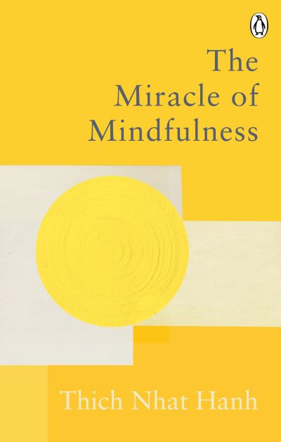 Cover for Thich Nhat Hanh · The Miracle Of Mindfulness: The Classic Guide to Meditation by the World's Most Revered Master - Rider Classics (Paperback Bog) (2021)