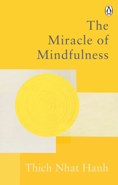 Cover for Thich Nhat Hanh · The Miracle Of Mindfulness: The Classic Guide to Meditation by the World's Most Revered Master - Rider Classics (Paperback Book) (2021)