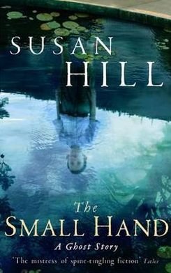 Cover for Susan Hill · The Small Hand - Susan Hill's Ghost Stories (Paperback Book) [Main edition] (2011)