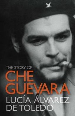 Cover for Lucia Alvarez de Toledo · The Story of Che Guevara (Paperback Bog) (2011)