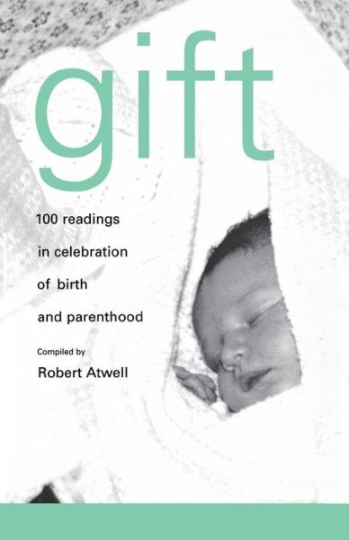 Cover for Robert Atwell · Gift: 100 Readings for New Parents (Paperback Book) (2005)