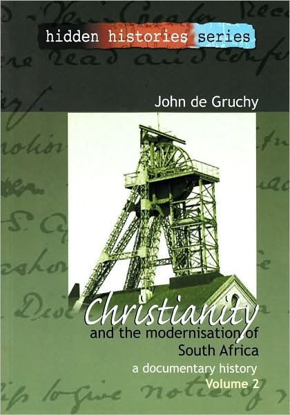 Cover for John De Gruchy · Christianity and the Modernisation of South Africa, 1867-1936 v. 2: A Documentary History (Paperback Bog) (2010)