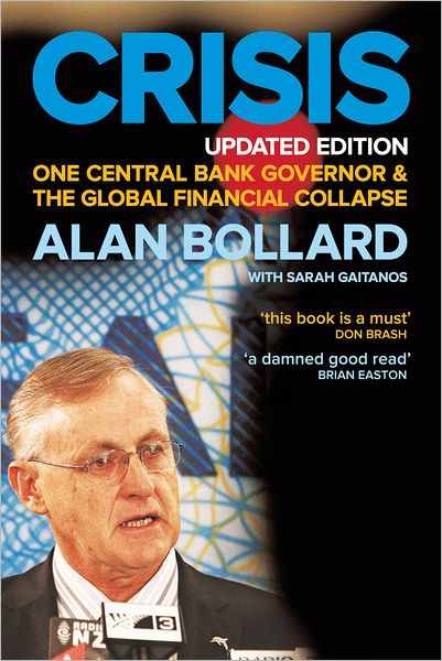 Cover for Alan Bollard · Crisis: One Central Bank Governor and the Global Financial Collapse. Updated edition (Paperback Book) [Updated edition] (2012)