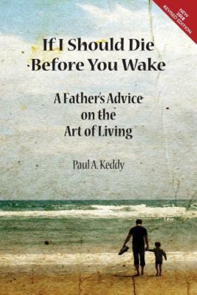 Cover for Paul a Keddy · If I Should Die Before You Wake A Father's Advice on the Art of Living (Paperback Book) (2018)