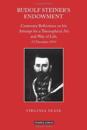 Cover for Virginia Sease · Rudolf Steiner's Endowment: Centenary Reflections on His Attempt for a Theosophical Art and Way of Life, 15 December 1911 (Pocketbok) (2012)
