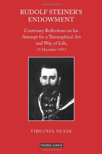 Cover for Virginia Sease · Rudolf Steiner's Endowment: Centenary Reflections on His Attempt for a Theosophical Art and Way of Life, 15 December 1911 (Paperback Bog) (2012)