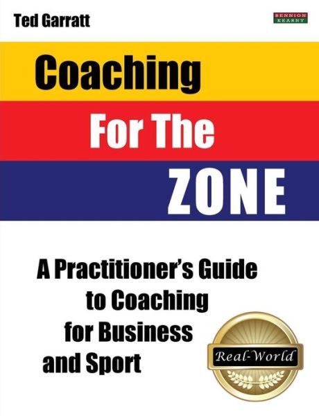 Cover for Ted Garratt · Coaching for the Zone: a Practitioner's Guide to Coaching for Business and Sport (Paperback Book) (2014)