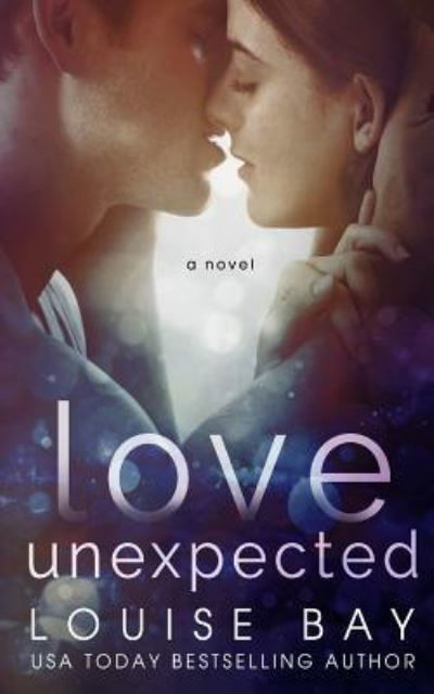 Love Unexpected - Louise Bay - Libros - Louise Bay - 9781910747407 - 15 de diciembre de 2016