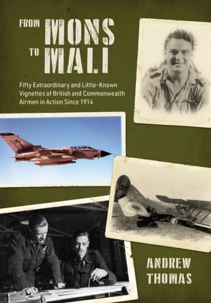 Cover for Andrew Thomas · From Mons to Mali: Fifty Extraordinary and Little-Known Vignettes of British and Commonwealth Airmen in Action since 1914 (Hardcover Book) (2022)