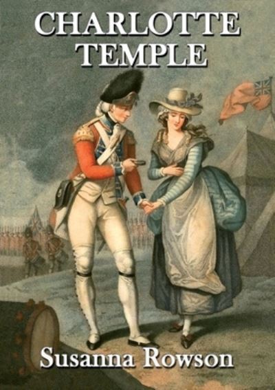 Charlotte Temple - Susannah Haswell Rowson - Books - Life Is Amazing - 9781913001407 - October 31, 2018