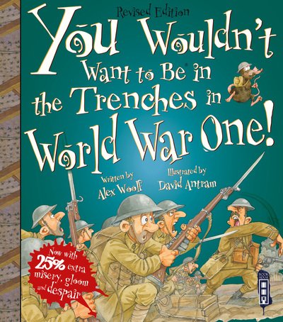 Cover for Alex Woolf · You Wouldn't Want To Be In The Trenches In World War One! - You Wouldn't Want To Be (Paperback Book) [Illustrated edition] (2020)