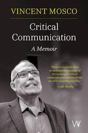 Cover for Vincent Mosco · Critical Communication: A Memoir - Critical, Digital and Social Media Studies (Paperback Book) (2025)