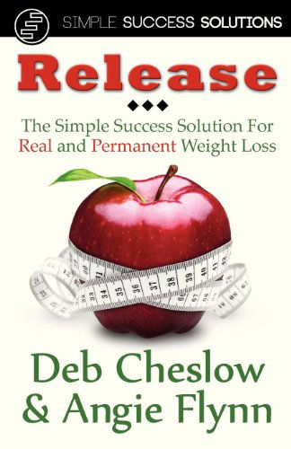 Cover for Angie Flynn · Release: the Simple Success Solution for Real and Permanent Weight Loss (Taschenbuch) (2012)