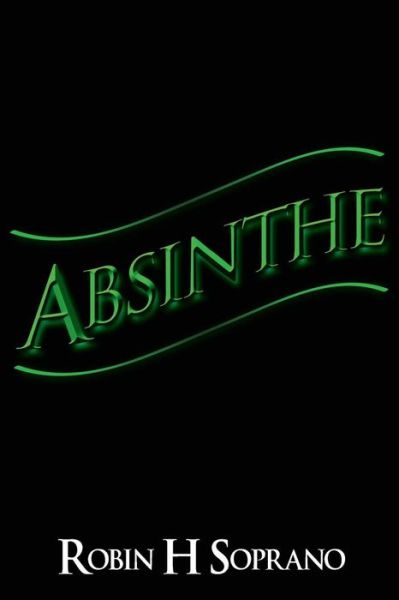 Cover for Robin H Soprano · Absinthe (Paperback Book) (2015)