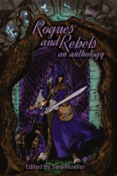 Rogues and Rebels: An Anthology - Travis I Sivart - Books - Dreampunk Press - 9781938215407 - December 28, 2019