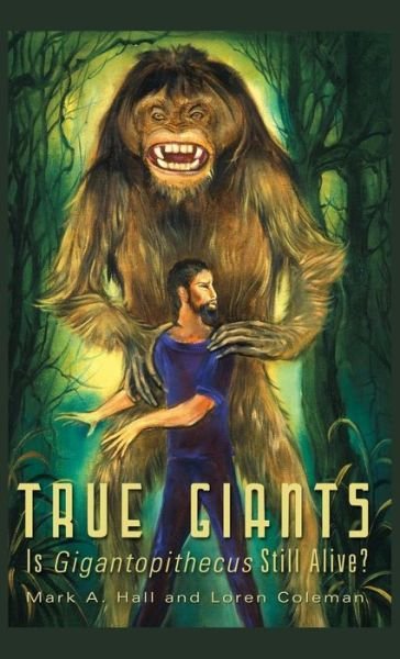 Cover for Mark a Hall · True Giants: is Gigantopithecus Still Alive? (Hardcover Book) (2015)
