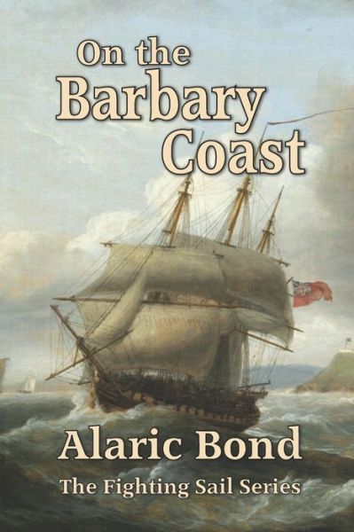 Cover for Alaric Bond · On the Barbary Coast (Book) (2022)