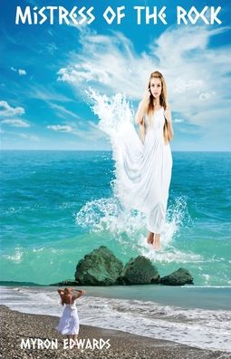 Mistress Of The Rock - Myron Edwards - Books - Rockhill Publishing LLC - 9781945286407 - March 31, 2020