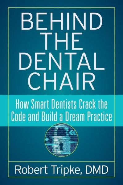 Cover for Robert Tripke DMD · Behind the Dental Chair (Paperback Book) (2018)