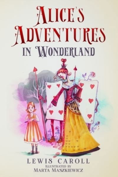 Alice's Adventures in Wonderland (Illustrated by Marta Maszkiewicz) - Lewis Carroll - Books - Language Mastery Publishing - 9781950321407 - May 24, 2022