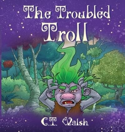 Cover for C T Walsh · The Troubled Troll (Innbunden bok) (2020)