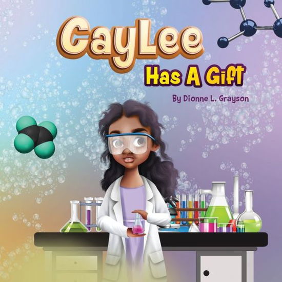 Caylee Has A Gift - The Children's Gift - Dionne L Grayson - Książki - T.A.L.K. Consulting, LLC - 9781952327407 - 24 marca 2021