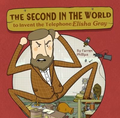 Cover for Farren Phillips · The Second in the World to Invent Telephone: Elisha Gray (Hardcover Book) (2022)