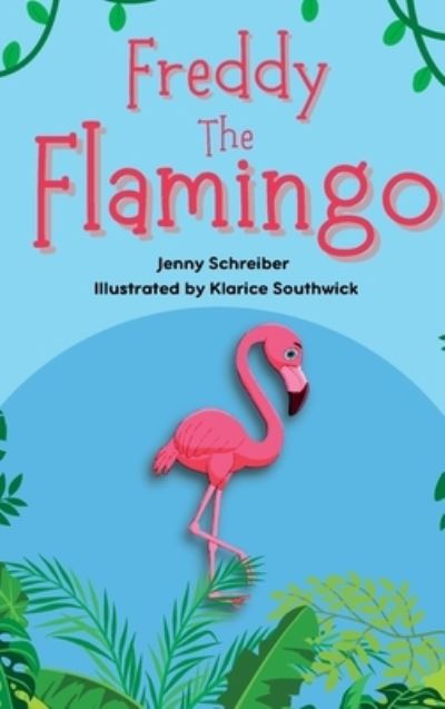 Cover for Jenny Schreiber · Freddy the Flamingo: (Pre Reader) (Inbunden Bok) (2022)