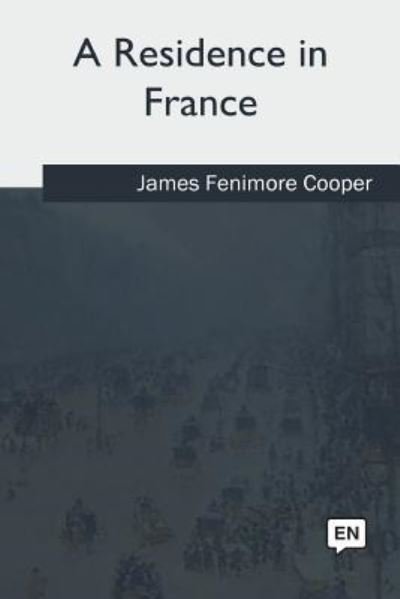 Cover for James Fenimore Cooper · A Residence in France (Paperback Book) (2018)