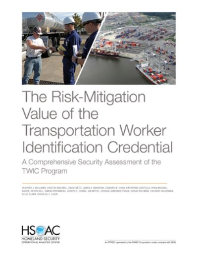 The Risk-Mitigation Value of the Transportation Worker Identification Credential: A Comprehensive Security Assessment of the Twic Program - Heather J Williams - Livros - RAND - 9781977403407 - 31 de outubro de 2021