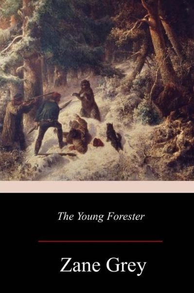 Cover for Zane Grey · The Young Forester (Book) (2017)