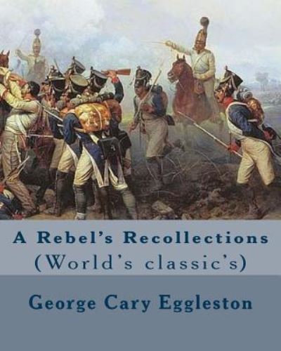 Cover for George Cary Eggleston · A Rebel's Recollections. by (Paperback Book) (2017)