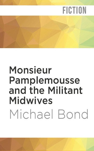 Cover for Michael Bond · Monsieur Pamplemousse &amp; the Militant Mid (Hörbok (CD)) (2019)