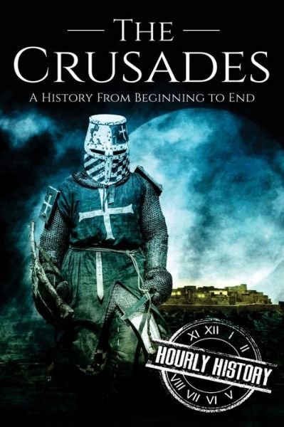 Cover for Hourly History · The Crusades A History From Beginning to End (Pocketbok) (2017)