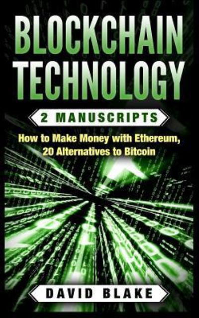 Blockchain Technology - David Blake - Kirjat - Createspace Independent Publishing Platf - 9781982056407 - tiistai 26. joulukuuta 2017