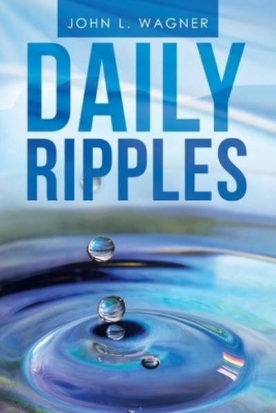 John L Wagner · Daily Ripples (Paperback Book) (2021)